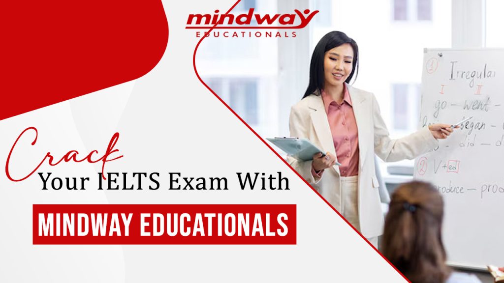 Crack Your IELTS Exam With Mindway Educationals