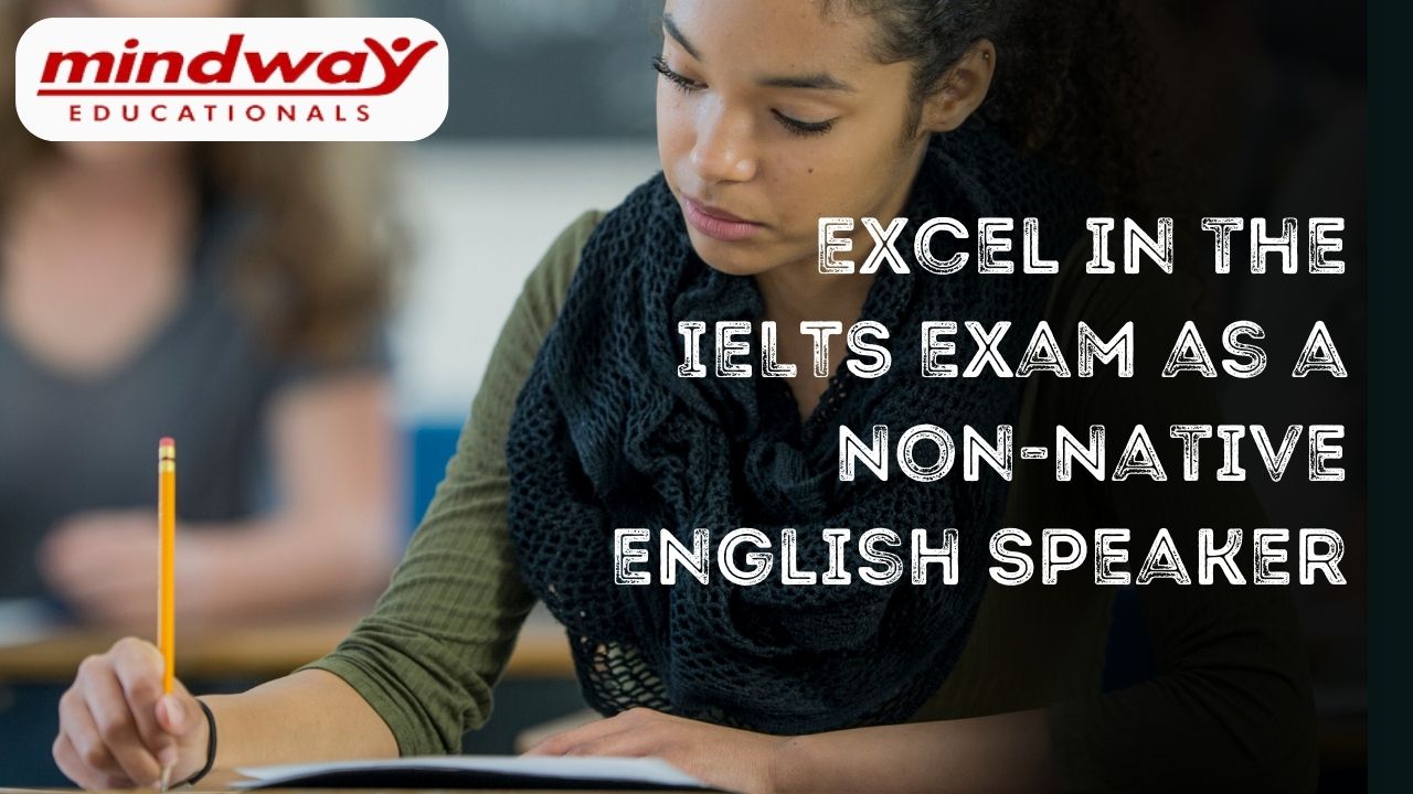 Excel in the IELTS Exam as a Non-Native English Speaker